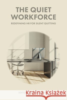 The Quiet Workforce: Redefining HR for Silent Quitting Jaspreet Kaur 9781806865468 Emerald Publishing Limited