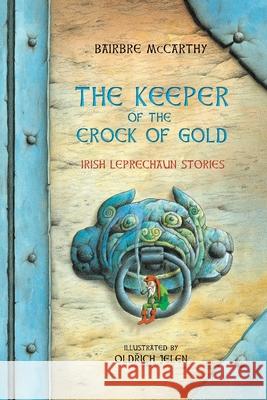 The Keeper Of The Crock Of Gold: Irish Leprechaun Tales Bairbre McCarthy 9781806900183 Mercier Press