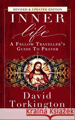 Inner Life (Hardback): A Fellow Traveller's Guide to Prayer David Torkington 9781806900329 Mercier Press