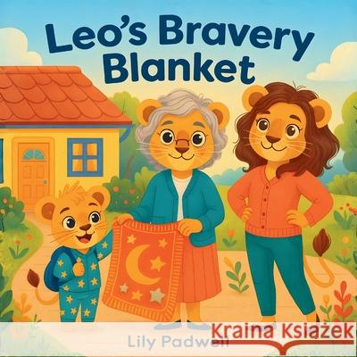 Leo's Bravery Blanket Lilly Padwell 9781807000080 Lilly Padwell