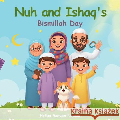 Nuh and Ishaq's Bismillah Day Hafiza Maryam Naveed 9781807000127 Hafiza Maryam Naveed