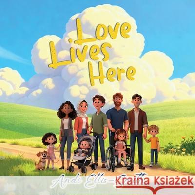 Love Lives Here Andi Ellis-Smith 9781807024338