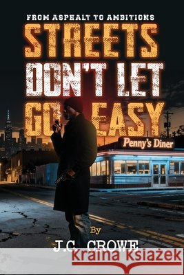 Streets Don't Let Go Easy J. C. Crowe 9781807026295 Book Publishing Pros