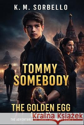 Tommy Somebody: The Golden Egg (part 2) K. M. Sorbello 9781807026875 Audiobook Publishing Services