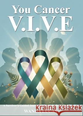You Cancer V.I.V.E Wanda Lucas 9781807028503 Authors Point