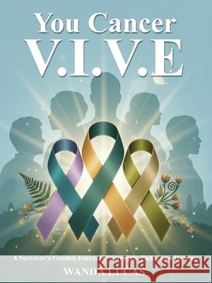 You Cancer V.I.V.E Wanda Lucas 9781807028633 Authors Point