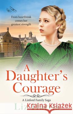 A Daughter's Courage Liz Harris 9781807030834 Boldwood Books Ltd