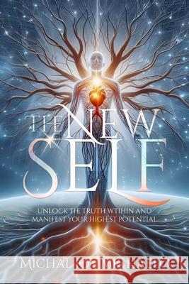 The New Self Michal Joy Michaelo 9781807040031 Ashwood Book Publishers