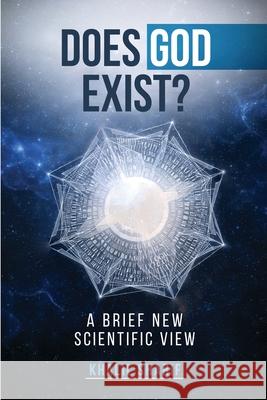 Does God Exist ?: A Brief New Scientific View Khalil Sharif 9781807044008 Woodbridge Publishers
