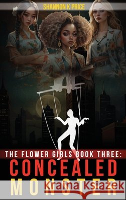 The Flower Girls Book Three Shannon K. Price 9781807049539