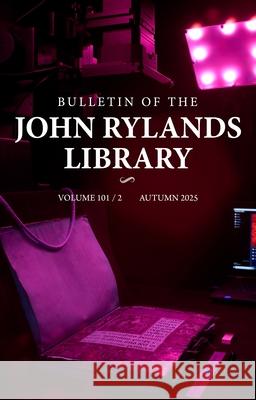 Bulletin of the John Rylands Library 101/2: Imaging Heritage Science Initiatives at The John Rylands Research Institute and Library Stefan Han? James Robinson 9781807070106 Manchester University Press