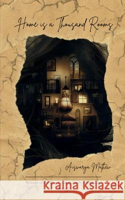 Home is a Thousand Rooms Aiswarya Mathew 9781807150426