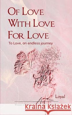 Of Love With Love For Love Loyal 9781807150938