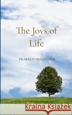 The Joys of Life Prakriti Srivastava 9781807156060