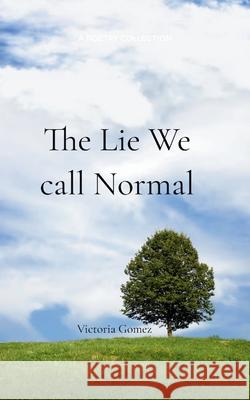 The Lie We Call Normal Victoria Gomez 9781807157555