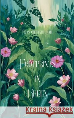 Footprints in Green Tejas Cheriath Baiju 9781807157647 Bookleaf Publishing