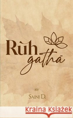 RuhGatha A Soul's Map, Drawn in Poetry! Saini D 9781807159047