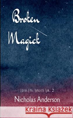 Broken Magick Brain Pan Amnesty Vol. 2 Nicholas Anderson 9781807159894