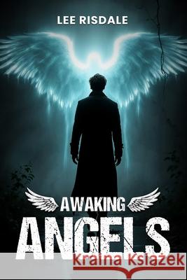 Awaking Angels Lee Risdale 9781807190019 London Book Publishers