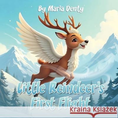 Little Reindeer's First Flight Maria Denty 9781807190194 London Book Publishers