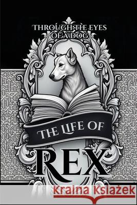 The Life of Rex Rex Makemson 9781807190736 London Book Publishers