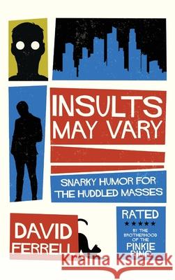 Insults May Vary: Snarky Humor for the Huddled Masses David Ferrell 9781807210045 Red Rock Publishers