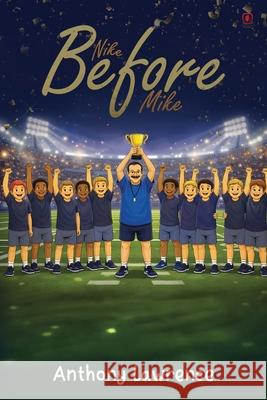 Nike Before Mike Anthony Lawrence 9781807211189