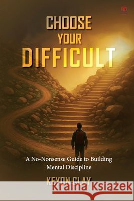 Choose Your Difficult Keyon Clay 9781807211660