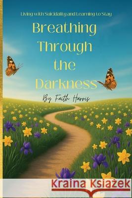 Breathing Through The Darkness Faith Harris 9781807219024 Aussie Branding Solutions