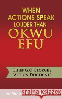 When Actions Speak Louder Than Okwu Efu Victoria Reggie Fubara White Magic Studios 9781807231101 Maple Publishers