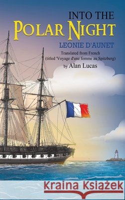 Into The Polar Night Leonie D'Aunet Alan Lucas Maple Publishers 9781807231828 Maple Publishers