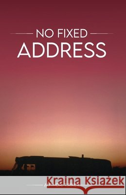 No Fixed Address: A Walk on England's Wild Side T. Riker 9781807250447 Cambridge Book Publishing