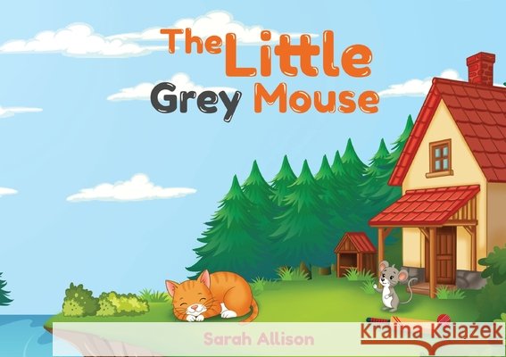 The Little Grey Mouse Sarah Allison 9781807250454 Cambridge Book Publishing
