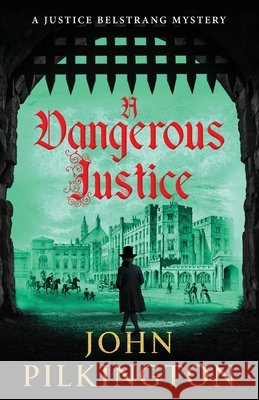 A Dangerous Justice John Pilkington 9781807345976