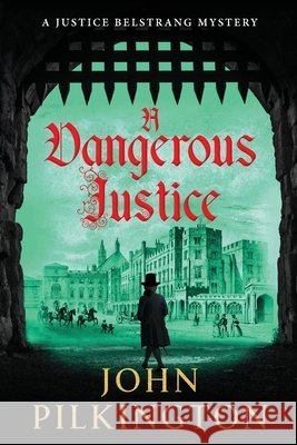 A Dangerous Justice John Pilkington 9781807345983