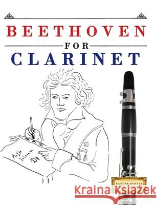 Beethoven for Clarinet: 10 Easy Themes for Clarinet Beginner Book E. C. Masterworks 9781807560041 E. C. Masterworks