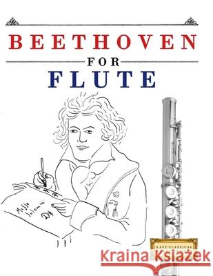 Beethoven for Flute: 10 Easy Themes for Flute Beginner Book E. C. Masterworks 9781807560065 E. C. Masterworks
