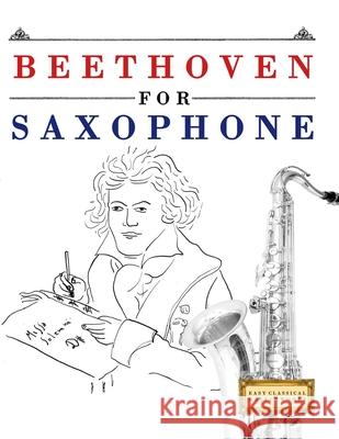 Beethoven for Saxophone: 10 Easy Themes for Saxophone Beginner Book E. C. Masterworks 9781807560119 E. C. Masterworks