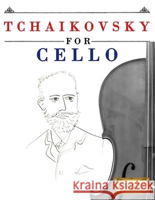 Tchaikovsky for Cello: 10 Easy Themes for Cello Beginner Book E. C. Masterworks 9781807563271 E. C. Masterworks