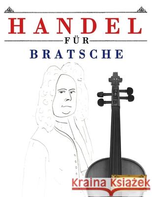 Handel f?r Bratsche: 10 Leichte St?cke f?r Bratsche Anf?nger Buch E. C. Masterworks 9781807564650 E. C. Masterworks