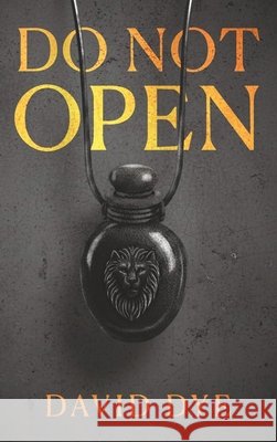 Do Not Open Dye, David 9781807643706 Two Penny Publishing