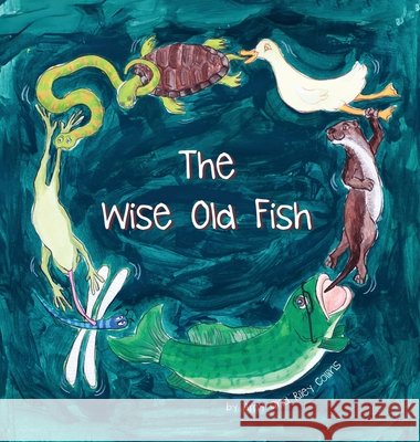The Wise Old Fish Collins, Amy, Collins, Riley, Erb, Kelly 9781807645366