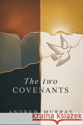 The Two Covenants and the Second Blessing Andrew Murray 9781807660109
