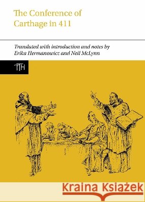 The Conference of Carthage in 411 Erika Hermanowicz 9781807810566 Liverpool University Press