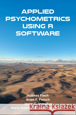 Applied Psychometrics Using R Software Holmes Finch Brian F. French Jason C. Immekus 9781807914714