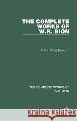 The Complete Works of W.R. Bion W. R. Bion 9781822023187