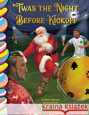 Twas the Night Before Kickoff (Soccer) Harry Caminelli 9781834040660 Taffy Tales