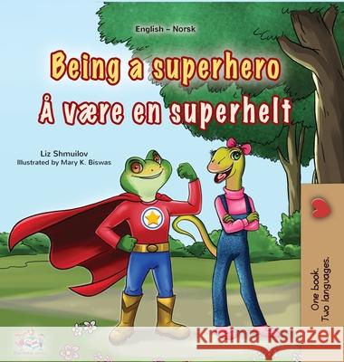Being a Superhero (English Norwegian Bilingual Children's Book) Liz Shmuilov Kidkiddos Books 9781834061658 Kidkiddos Books Ltd.