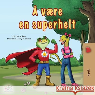 Being a Superhero (Norwegian Children's Book) Liz Shmuilov Kidkiddos Books 9781834061672 Kidkiddos Books Ltd.