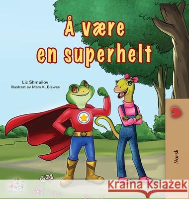 Being a Superhero (Norwegian Children's Book) Liz Shmuilov Kidkiddos Books 9781834061689 Kidkiddos Books Ltd.